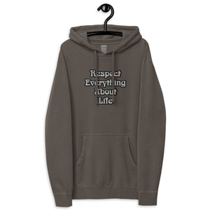 Respect Everything About Life Unisex pigment dyed hoodie