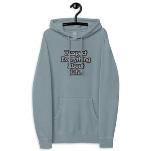 Respect Everything About Life Unisex pigment dyed hoodie